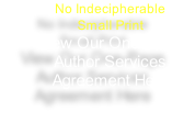 No Indecipherable 
Small Print
View Our One-Page Author Services Agreement Here
